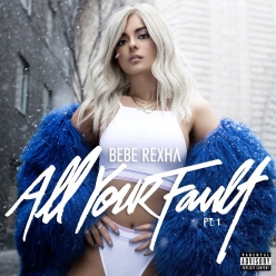 Bebe Rexha - All Your Fault Pt. 1